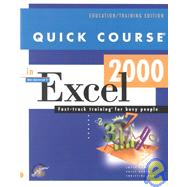 Quick Course in Microsoft Excel 2000 : Education/Training Edition