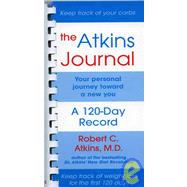 The Atkins Journal Your Personal Journey Toward a New You, A 120-Day Record