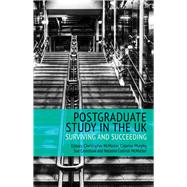 Postgraduate Study in the UK Surviving and Succeeding