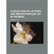 A Selection of Letters and Meditations