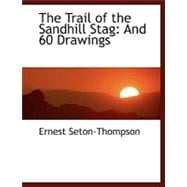 The Trail of the Sandhill Stag: And 60 Drawings