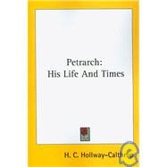 Petrarch : His Life and Times
