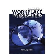 An Insider's Guide to Workplace Investigations: Building the Process in Your Company
