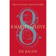 8 Habits of Love Open Your Heart, Open Your Mind