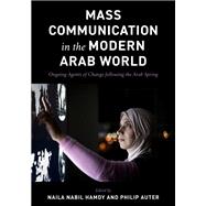 Mass Communication in the Modern Arab World Ongoing Agents of Change following the Arab Spring