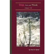Stop, Rest and Think : Volumes I - III: an eclectic collection of reflections, passages, essays, short story fiction and other Material