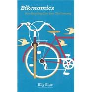 Bikenomics How Bicycling Can Save The Economy
