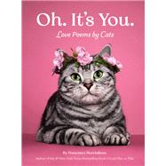 Oh. It's You. Love Poems by Cats