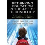 Rethinking Education in the Age of Technology : The Digital Revolution and Schooling in America