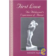 First Love : The Adolescent's Experience of Amour