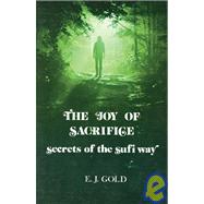 The Joy of Sacrifice Secrets of the Sufi Way