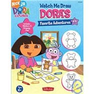 Watch Me Draw: Dora's Favorite Adventures