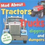 Mad about Tractors Trucks Digger and Dumpers