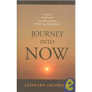 Journey into Now : Clear Guidance on the Path of Spiritual Awakening