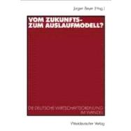 Vom Zukunfts- Zum Auslaufmodell?: Die Deutsche Wirtschaftsordnung Im Wandel