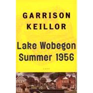 Lake Wobegon Summer 1956 A NOVEL