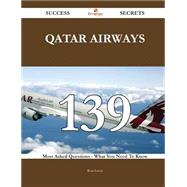 Qatar Airways 139 Success Secrets: 139 Most Asked Questions on Qatar Airways - What You Need to Know