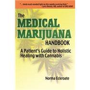 The Medical Marijuana Handbook: A Patient's Guide to Holistic Healing With Cannabis