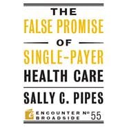 The False Promise of Single-payer Health Care