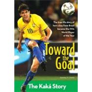 Toward the Goal : The Kaká Story