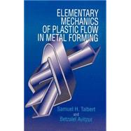 Elementary Mechanics of Plastic Flow in Metal Forming