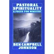 Pastoral Spirituality: A Focus for Ministry