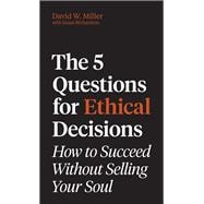 The 5 Questions for Ethical Decisions