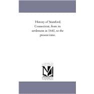 History of Stamford, Connecticut, from Its Settlement in 1641, to the Present Time