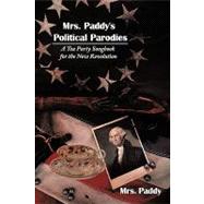 Mrs Paddy's Political Parodies : A Tea Party Songbook for the New Revolution