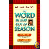 The Word In and Out of Season: Homilies for Preachers, Reflections for Seekers