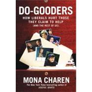 Do-Gooders How Liberals Hurt Those They Claim to Help (and the Rest ofUs)