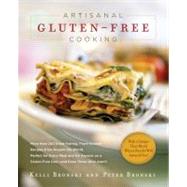 Artisanal Gluten-Free Cooking : More Than 250 Great-Tasting, From-Scratch Recipes from Around the World, Perfect for Every Meal and for Anyone on a Gluten-Free Diet--And Even Those Who Aren't