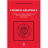 Choreographics: A Comparison of Dance Notation Systems from the Fifteenth Century to the Present