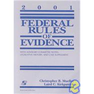 Federal Rules of Evidence: With Advisory Committee Notes, Legislative History, and Case Supplement    2001