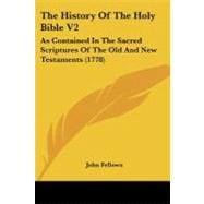 History of the Holy Bible V2 : As Contained in the Sacred Scriptures of the Old and New Testaments (1778)