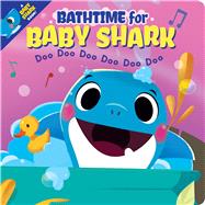 Bathtime for Baby Shark (Together Time Books)