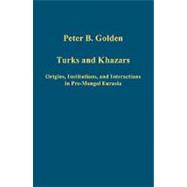 Turks and Khazars: Origins, Institutions, and Interactions in Pre-Mongol Eurasia