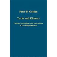 Turks and Khazars: Origins, Institutions, and Interactions in Pre-Mongol Eurasia