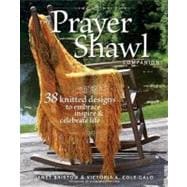 Prayer Shawl Companion : 38 Knitted Designs to Embrace, Inspire, and Celebrate Life