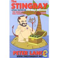 The Stingray: Lethal Tactics of the Sole Survivor : The Inside Story of How the Castaways Were Controlled on the Island and Beyond