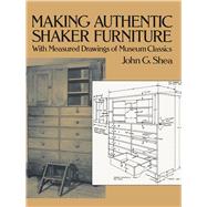 Making Authentic Shaker Furniture With Measured Drawings of Museum Classics