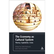 The Economy as Cultural System Theory, Capitalism, Crisis