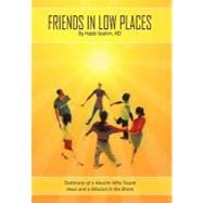 Friends in Low Places : Testimony of a Muslim Who Found Jesus and a Mission in the Bronx