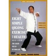 Eight Simple Qigong Exercises for Health: The Eight Pieces of Brocade