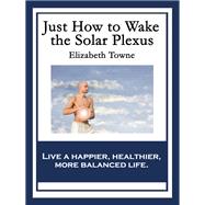 Just How to Wake the Solar Plexus