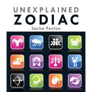 Unexplained Zodiac The Inside Story to Your Sign