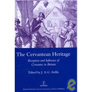 The Cervanrean Heritage: Reception and Influence of Cervantes in Britain