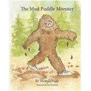 The Mud Puddle Monster