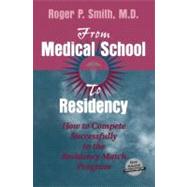 From Medical School to Residency: How to Compete Successfully in the Residency Match Program (Book with CD-ROM)