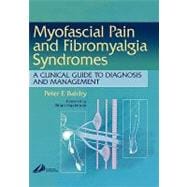 Myofascial Pain and Fibromyalgia Syndromes : A Clinical Guide to Diagnosis and Management